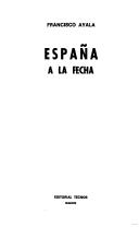 Cover of: España, a la fecha by Ayala, Francisco