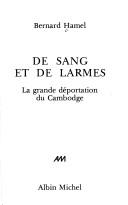 Cover of: De sang et de larmes: la grande déportation du Cambodge