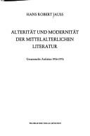 Cover of: Alterität und Modernität der mittelalterlichen Literatur: Gesammelte Aufsätze 1956-1976