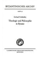 Cover of: Theologie und Philosophie in Byzanz: d. Streit um d. theol. Methodik in d. spätbyzantin. Geistesgeschichte (14.-15. Jh.), seine systemat. Grundlagen u. seine histor. Entwicklung