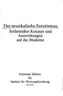 Cover of: Der Musikalische Futurismus: ästhetisches Konzept u. Auswirkungen auf die Moderne