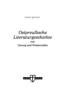 Cover of: Ostpreussische Literaturgeschichte, mit Danzig und Westpreussen