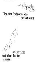 Cover of: Die armen Stiefgeschwister des Menschen: das Tier in der deutschen Literatur