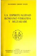 Cover of: La espiritualidad romano-visigoda y muzárabe by Baldomero Jiménez Duque