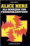 Cover of: Alice Herz als Denkerin und Friedenskämpferin: Dialog und gemeinsames Handeln von Christen und Sozialisten