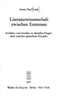 Cover of: Literaturwissenschaft zwischen Extremen: Aufsätze u. Ansätze zu aktuellen Fragen e. unsicher gemachten Disziplin