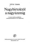 Nagybirtoktól a nagyüzemig by Tóth, Tibor.