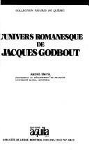 Cover of: L' univers romanesque de Jacques Godbout