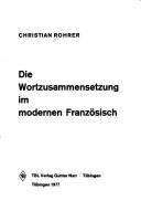 Cover of: Die Wortzusammensetzung im modernen Französisch