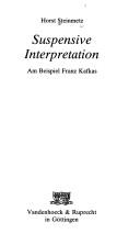 Cover of: Suspensive Interpretation: am Beispiel Franz Kafkas