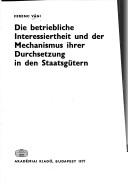 Cover of: Die betriebliche Interessiertheit und der Mechanismus ihrer Durchsetzung in den Staatsgütern by Vági, Ferenc.