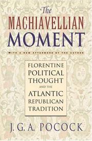 Cover of: The Machiavellian Moment by John Greville Agard Pocock