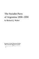 The Socialist Party of Argentina, 1890-1930 by Richard J. Walter