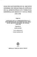 Cover of: Guía de las fuentes en el Archivo General de Indias para el estudio de la administración virreinal española en México y en el Perú: 1535-1700