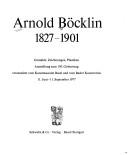 Cover of: Arnold Böcklin: 1827-1901 : Gemälde, Zeichn., Plastiken : Ausstellung zum 150. Geburtstag, 11. Juni-11. September 1977