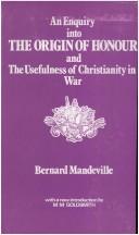 An enquiry into the origin of honour and the usefulness of Christianity in war by Bernard Mandeville