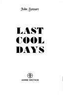 Cover of: Last cool days. by John Stewart