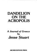 Cover of: Dandelion on the Acropolis: a journal of Greece