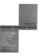 Cover of: Reading technical books: how to get the most out of your readings in general physics and chemistry, automotive, electrical, and mechanical technology, civil and construction technology, metallurgy, industrial arts, data processing, technical courses, engineering technology courses