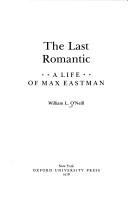 Cover of: The last romantic: a life of Max Eastman