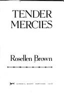 Cover of: Tender mercies by Rosellen Brown, Rosellen Brown