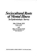 Cover of: Sociocultural roots of mental illness: an epidemiologic survey