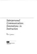 Cover of: Interpersonal communication: innovations in instruction