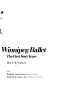 Cover of: Royal Winnipeg Ballet, the first forty years | Max Wyman