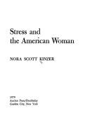 Cover of: Stress and the American woman by Nora Kinzer Stewart, Nora Kinzer Stewart