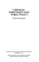 Uranium enrichment and public policy by Thomas Gale Moore