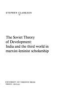 Cover of: The Soviet theory of development: India and the Third World in Marxist-Leninist scholarship