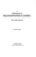 Cover of: A bibliography of pre-independence Zambia: the social sciences