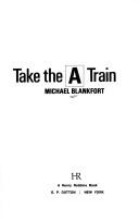 Cover of: Take the A train