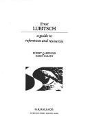 Cover of: Ernst Lubitsch: a guide to references and resources