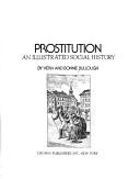 Cover of: Prostitution: an illustrated social history