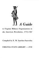 Cover of: A guide to Virginia military organizations in the American Revolution, 1774-1787