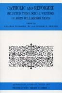 Cover of: Catholic and Reformed: selected theological writings of John Williamson Nevin