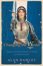 Cover of: Changing the world: American progressives in war and revolution