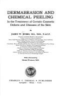 Cover of: Dermabrasion and chemical peeling in the treatment of certain cosmetic defects and diseases of the skin by James Willis Burks