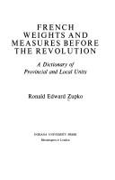 Cover of: French weights and measures before the Revolution: a dictionary of provincial and local units