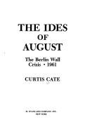 Cover of: The ides of August: the Berlin Wall crisis--1961