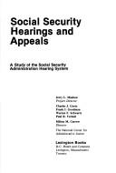 Cover of: Social security hearings and appeals: a study of the Social Security Administration hearing system
