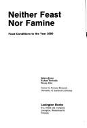 Cover of: Neither feast nor famine: food conditions to the year 2000