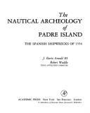 Cover of: The nautical archeology of Padre Island: the Spanish shipwrecks of 1554