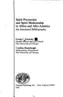 Spirit possession and spirit mediumship in Africa and Afro-America by Irving I. Zaretsky