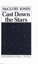 Cover of: Cast down the stars by McClure Jones