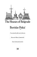 Cover of: The houses of Belgrade by Borislav Pekić