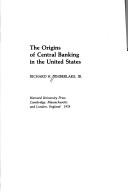 Cover of: The origins of central banking in the United States by Richard H. Timberlake