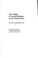 The origins of central banking in the United States by Richard H. Timberlake