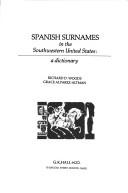 Cover of: Spanish surnames in the southwestern United States by Richard Donovon Woods